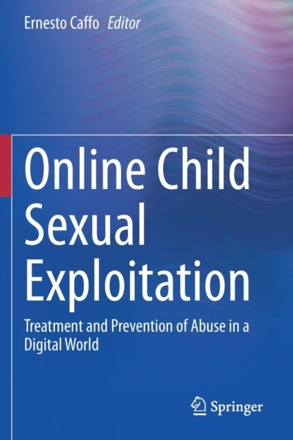 Online Child Sexual Exploitation: Treatment and Prevention of Abuse in a Digital World