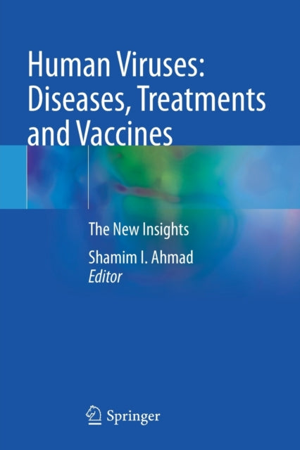 Human Viruses: Diseases, Treatments and Vaccines: The New Insights