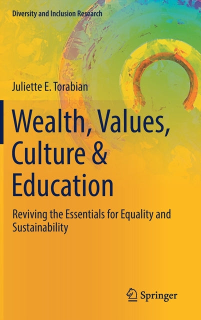 Wealth, Values, Culture & Education: Reviving the essentials for equality & sustainability