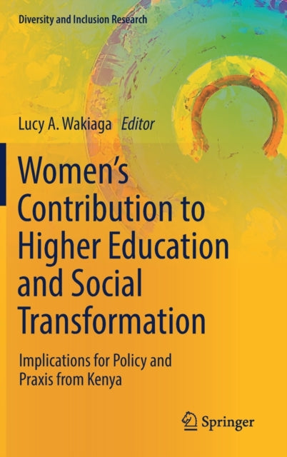 Women's Contribution to Higher Education and Social Transformation: Implications for Policy and Praxis from Kenya