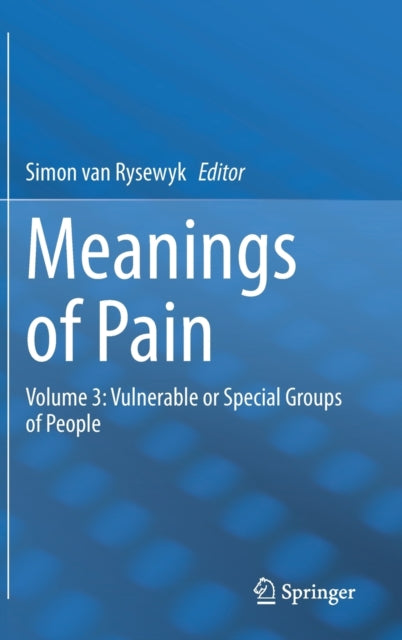 Meanings of Pain: Volume 3: Vulnerable or Special Groups of People
