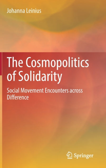The Cosmopolitics of Solidarity: Social Movement Encounters across Difference