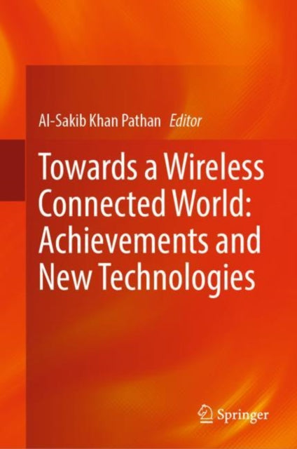 Towards a Wireless Connected World: Achievements and New Technologies