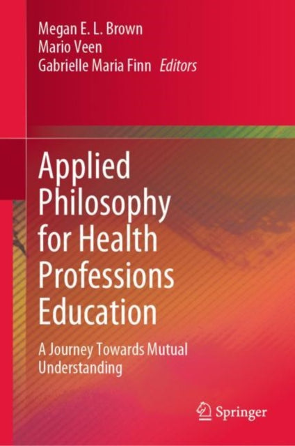 Applied Philosophy for Health Professions Education: A Journey Towards Mutual Understanding