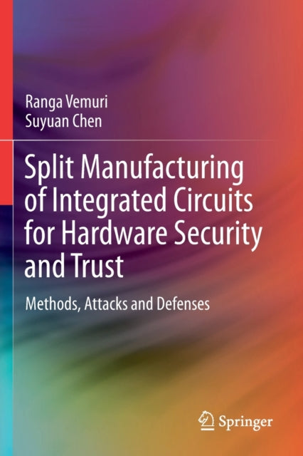 Split Manufacturing of Integrated Circuits for Hardware Security and Trust: Methods, Attacks and Defenses