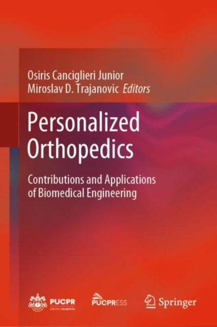 Personalized Orthopedics: Contributions and Applications of Biomedical Engineering