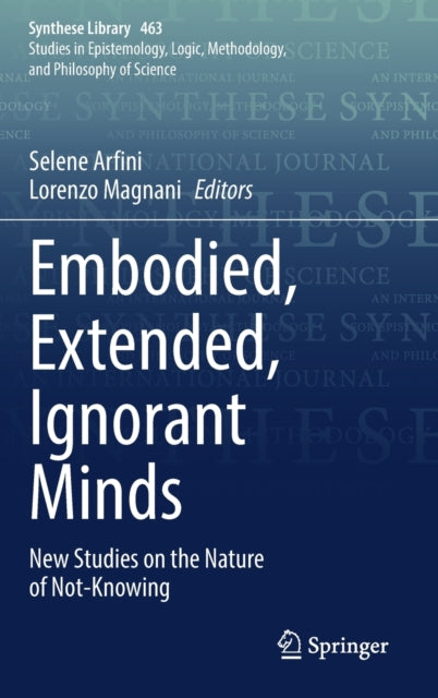 Embodied, Extended, Ignorant Minds: New Studies on the Nature of Not-Knowing