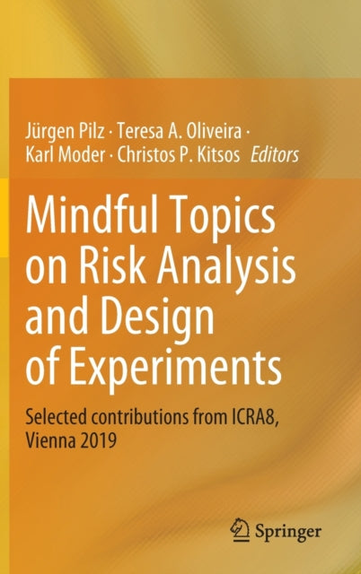 Mindful Topics on Risk Analysis and Design of Experiments: Selected contributions from ICRA8, Vienna 2019
