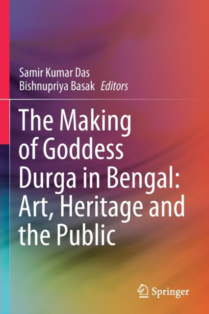 The Making of Goddess Durga in Bengal: Art, Heritage and the Public