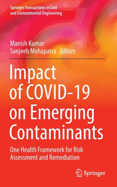 Impact of COVID-19 on Emerging Contaminants: One Health Framework for Risk Assessment and Remediation