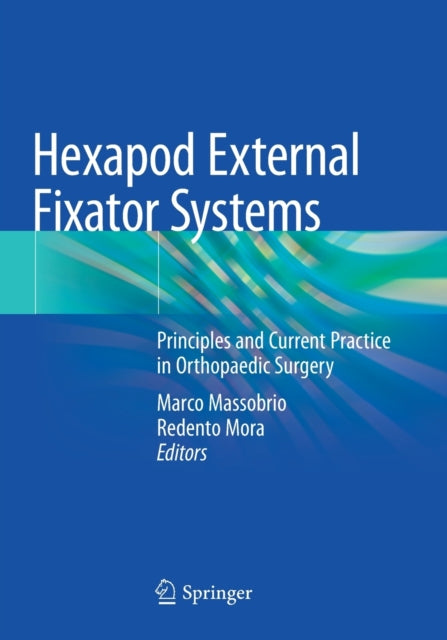 Hexapod External Fixator Systems: Principles and Current Practice in Orthopaedic Surgery