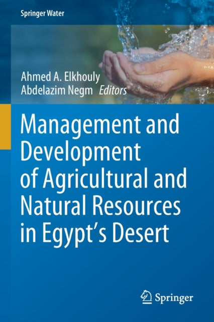 Management and Development of Agricultural and Natural Resources in Egypt's Desert