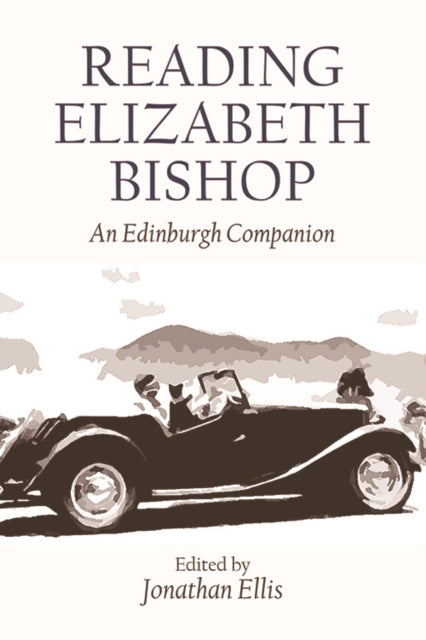 Reading Elizabeth Bishop: An Edinburgh Companion