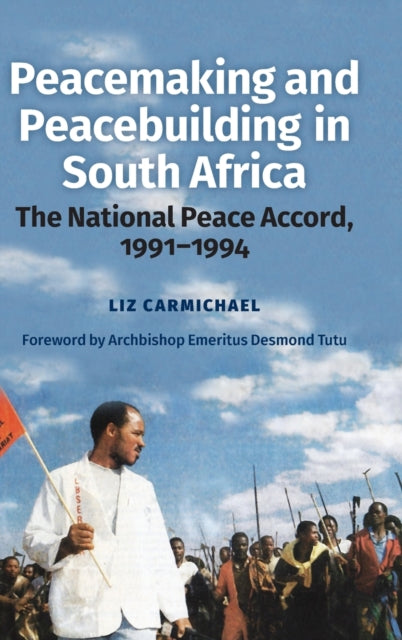 Peacemaking and Peacebuilding in South Africa: The National Peace Accord, 1991-1994