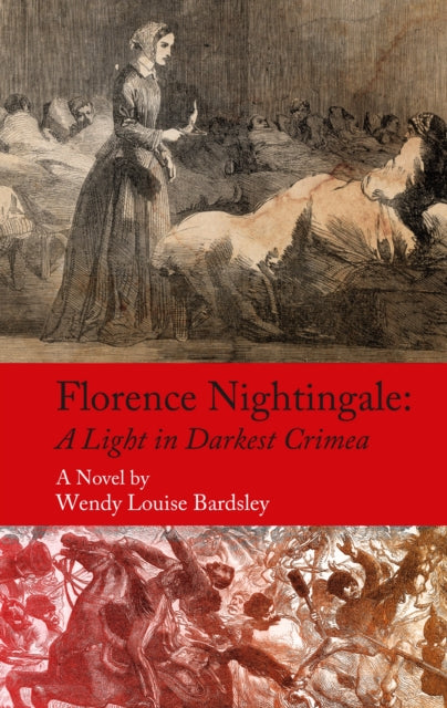 Florence Nightingale: A Light in Darkest Crimea - A Novel