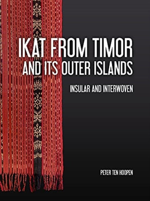 Ikat from Timor and its outer Islands: Insular and Interwoven