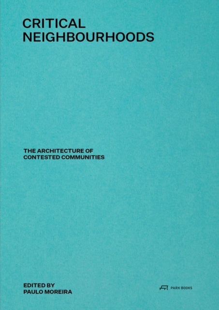 Critical Neighbourhoods: The Architecture of Contested Communities