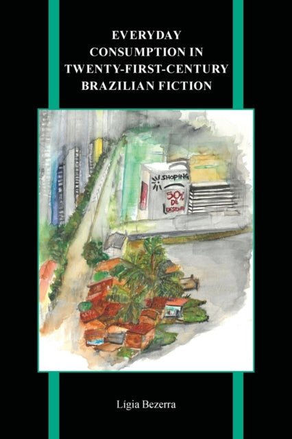 Everyday Consumption in Twenty-First-Century Brazilian Fiction