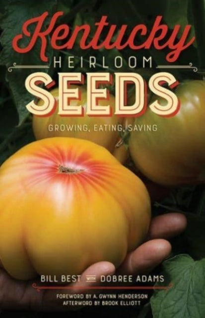 Kentucky Heirloom Seeds: Growing, Eating, Saving