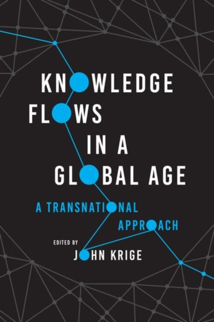 Knowledge Flows in a Global Age: A Transnational Approach