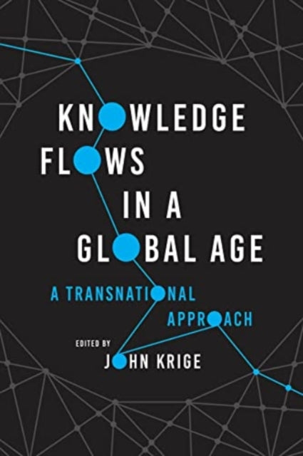 Knowledge Flows in a Global Age: A Transnational Approach