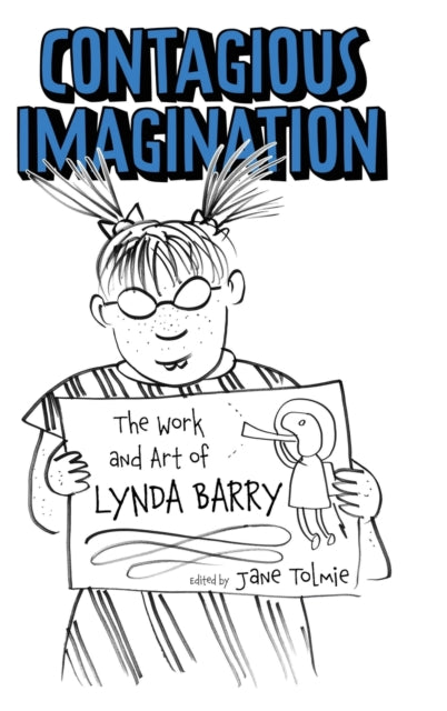 Contagious Imagination: The Work and Art of Lynda Barry