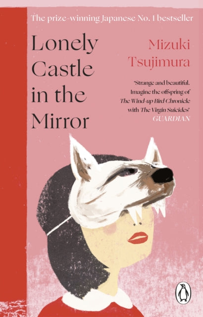 Lonely Castle in the Mirror: The no. 1 Japanese bestseller and Guardian 2021 highlight
