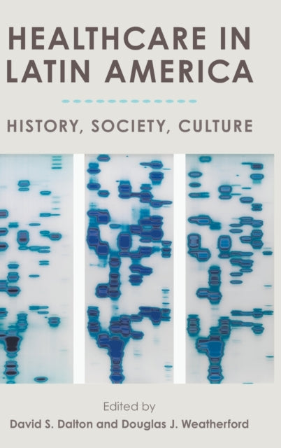 Healthcare in Latin America: History, Society, Culture