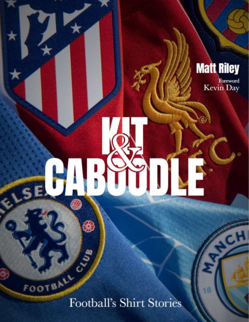 Kit and Caboodle: Football's Shirt Stories