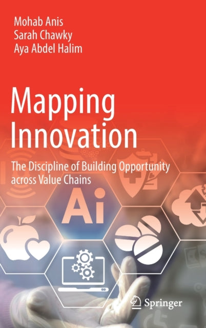 Mapping Innovation: The Discipline of Building Opportunity across Value Chains