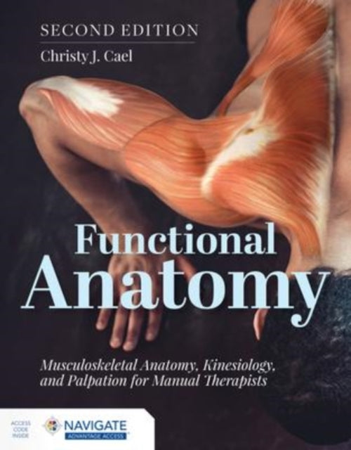 Functional Anatomy: Musculoskeletal Anatomy, Kinesiology, and Palpation for Manual Therapists