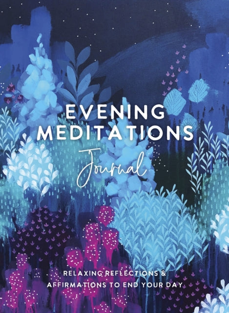 Evening Meditations Journal: Relaxing Reflections & Affirmations to End Your Day