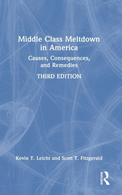 Middle Class Meltdown in America: Causes, Consequences, and Remedies