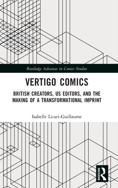 Vertigo Comics: British Creators, US Editors, and the Making of a Transformational Imprint