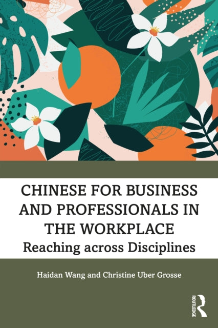 Chinese for Business and Professionals in the Workplace: Reaching across Disciplines
