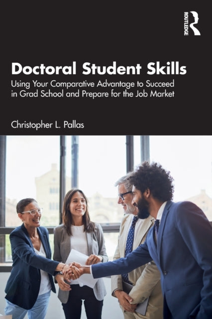 Doctoral Student Skills: Using Your Comparative Advantage to Succeed in Grad School and Prepare for the Job Market