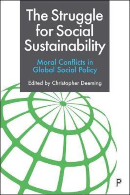 The Struggle for Social Sustainability: Moral Conflicts in Global Social Policy
