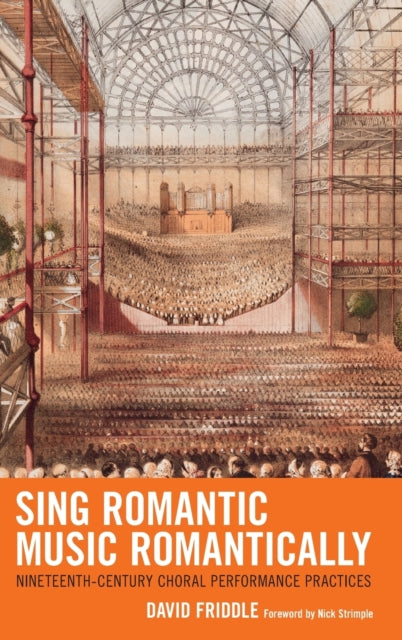 Sing Romantic Music Romantically: Nineteenth-Century Choral Performance Practices