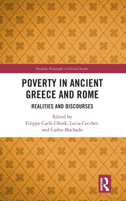 Poverty in Ancient Greece and Rome: Discourses and Realities