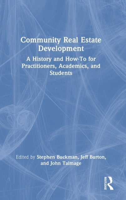 Community Real Estate Development: A History and How-To for Practitioners, Academics, and Students