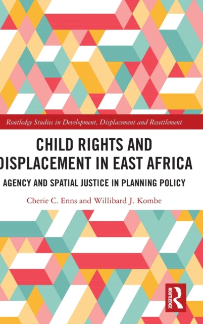 Child Rights and Displacement in East Africa: Agency and Spatial Justice in Planning Policy