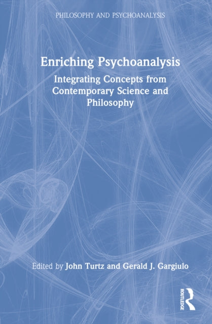 Enriching Psychoanalysis: Integrating Concepts from Contemporary Science and Philosophy