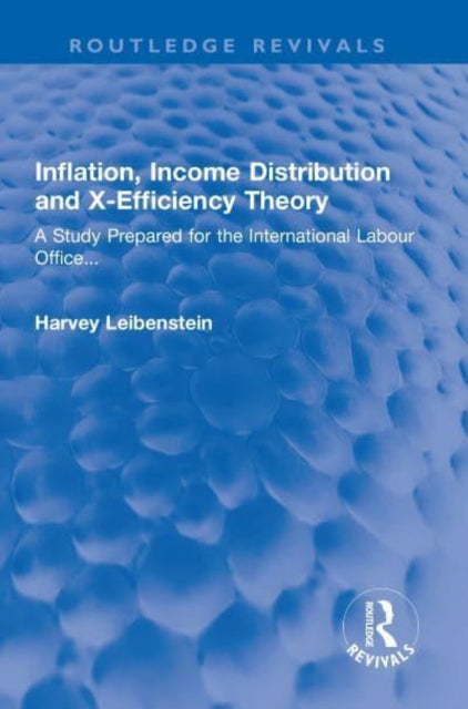 Inflation, Income Distribution and X-Efficiency Theory: A Study Prepared for the International Labour Office...