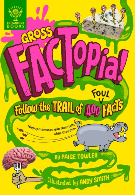 Gross FACTopia!: Follow the Trail of 400 Foul Facts [Britannica]