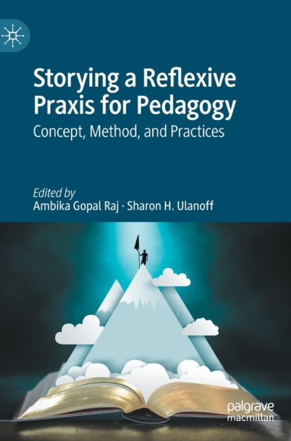 Storying a Reflexive Praxis for Pedagogy: Concept, Method, and Practices