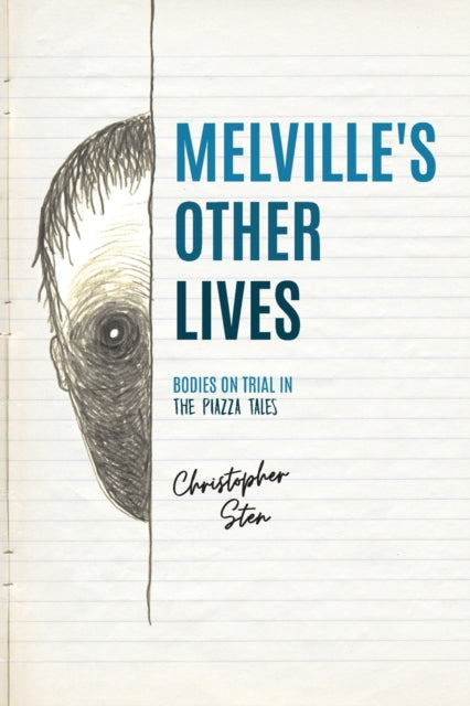 Melville's Other Lives: Bodies on Trial in The Piazza Tales