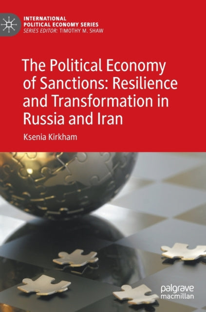 The Political Economy of Sanctions: Resilience and Transformation in Russia and Iran