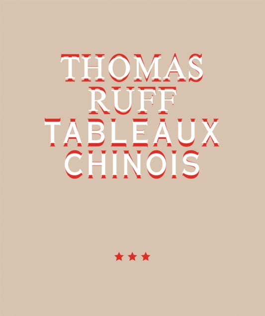 Thomas Ruff. Tableaux Chinois