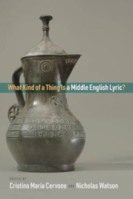 What Kind of a Thing Is a Middle English Lyric?