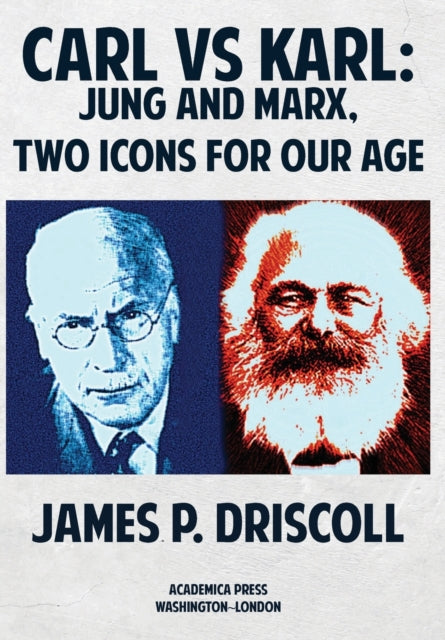 Carl vs. Karl: Jung and Marx, Two Icons for our Age